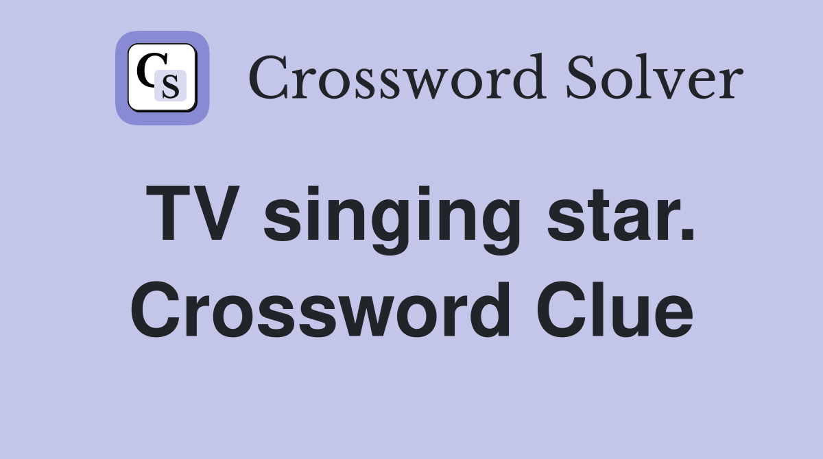 TV singing star. Crossword Clue