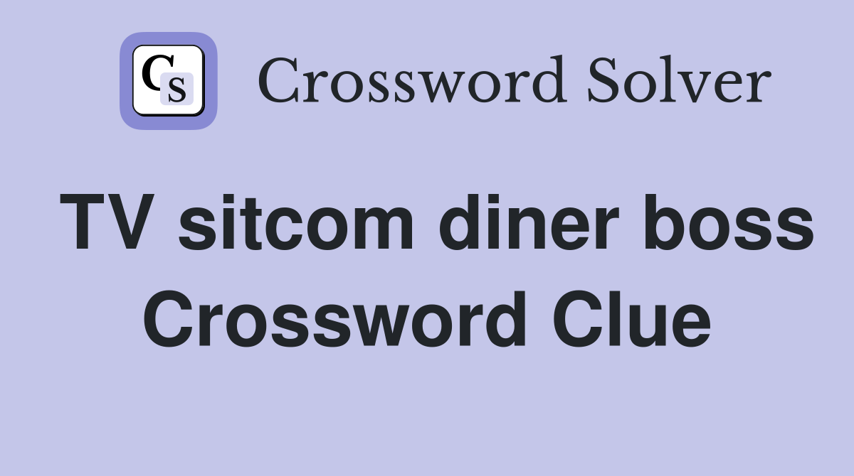 TV sitcom diner boss Crossword Clue