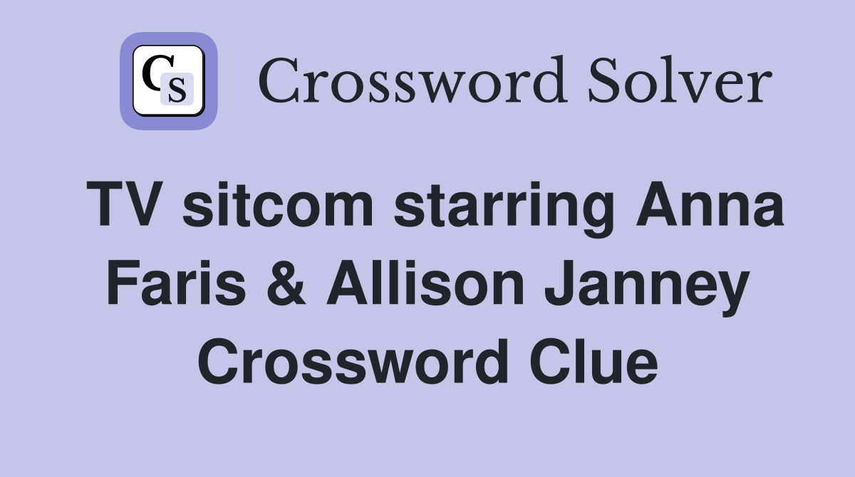 TV sitcom starring Anna Faris & Allison Janney Crossword Clue