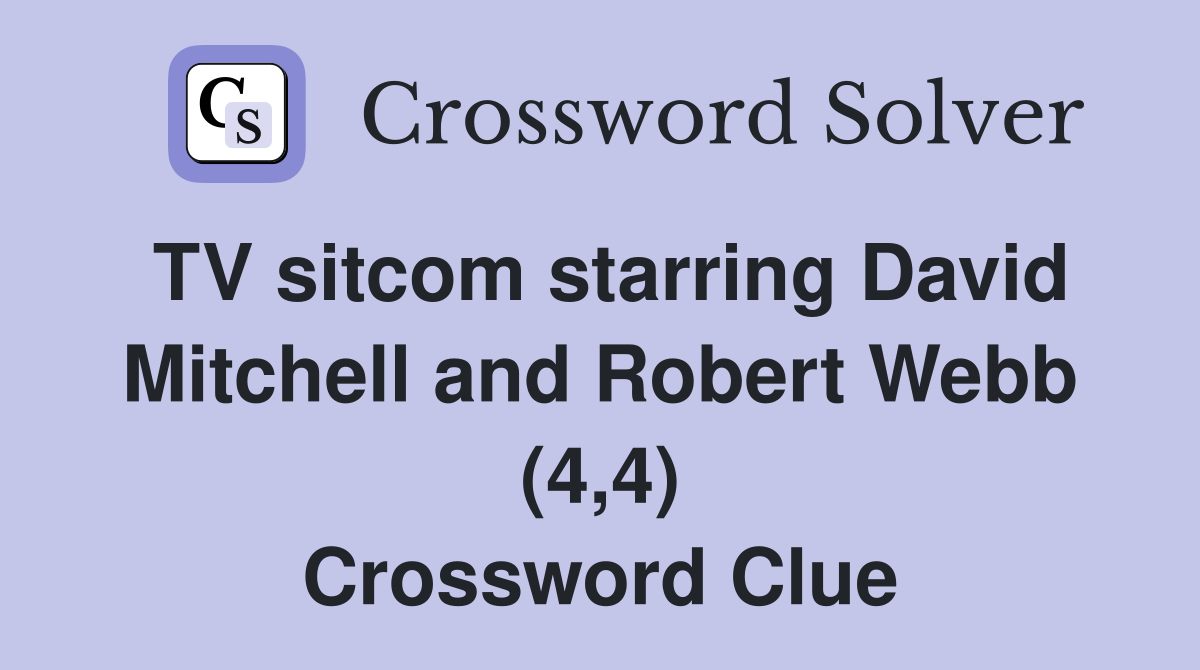 TV sitcom starring David Mitchell and Robert Webb (4,4) Crossword Clue