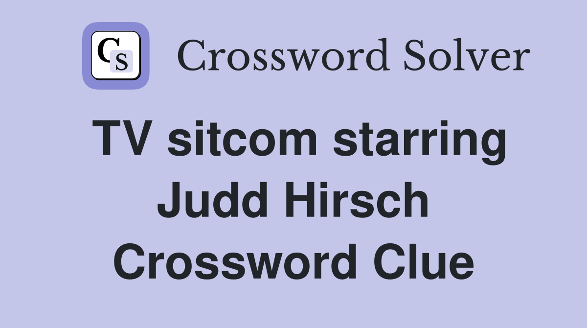 TV sitcom starring Judd Hirsch Crossword Clue