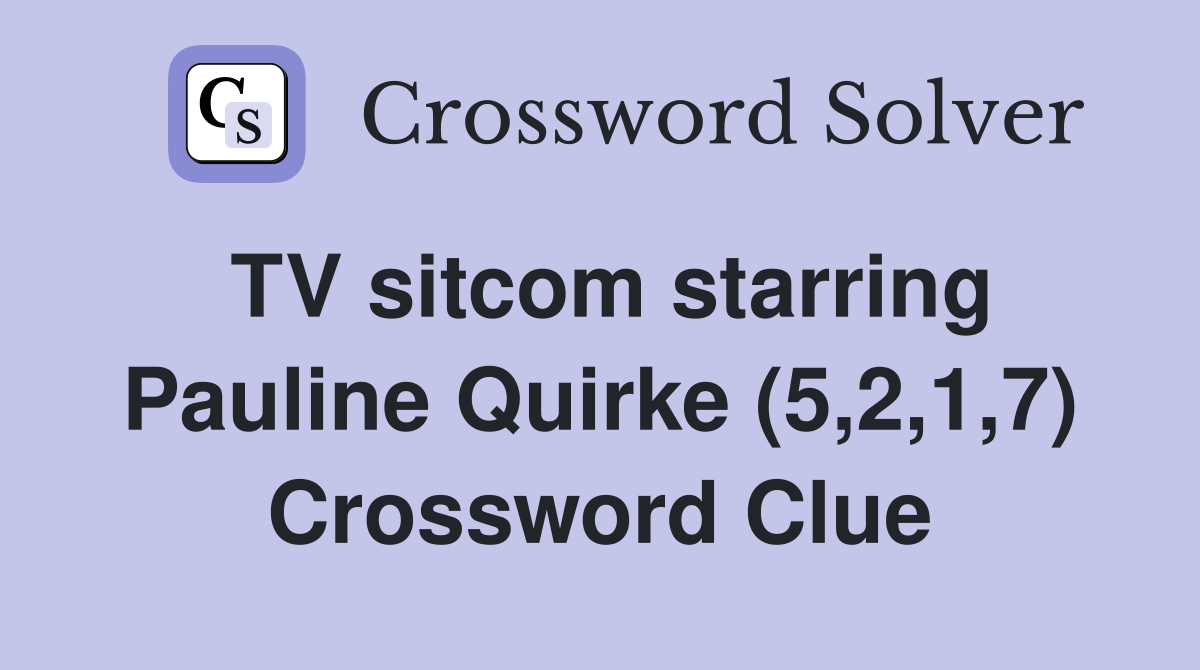 TV sitcom starring Pauline Quirke (5,2,1,7) Crossword Clue