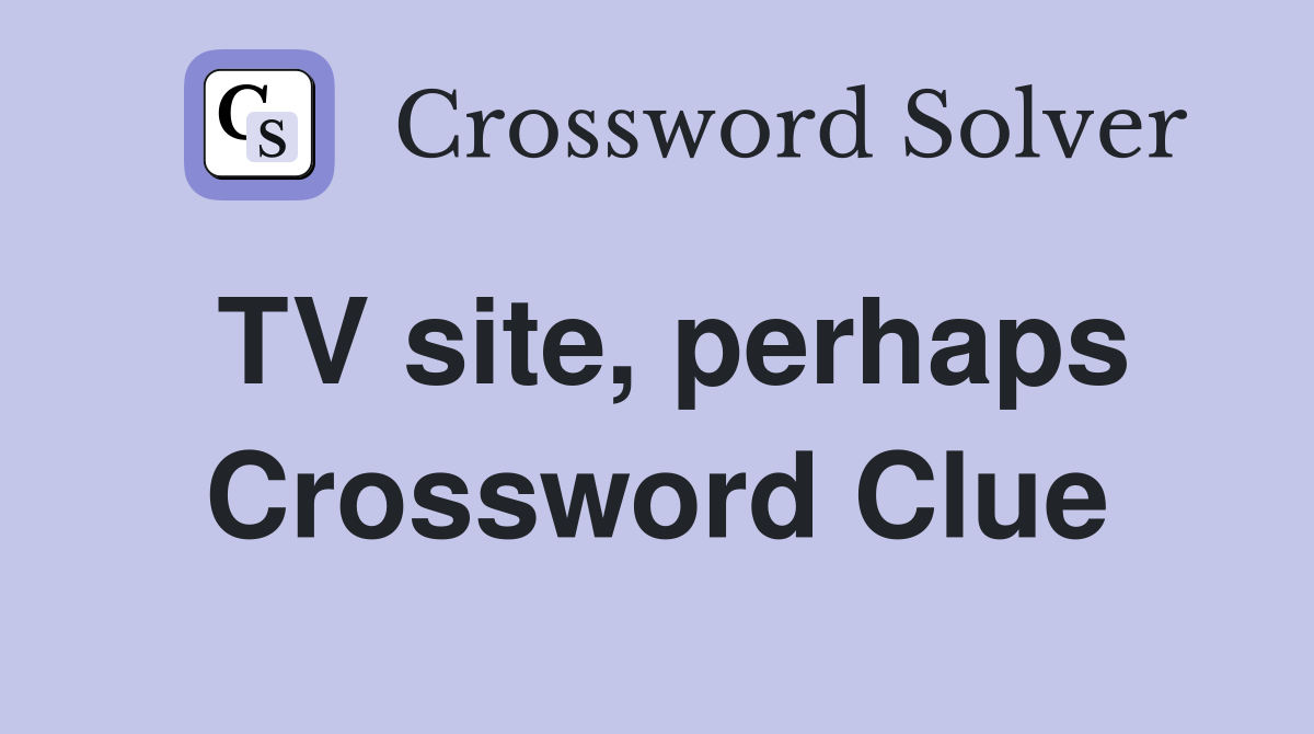 TV site, perhaps Crossword Clue
