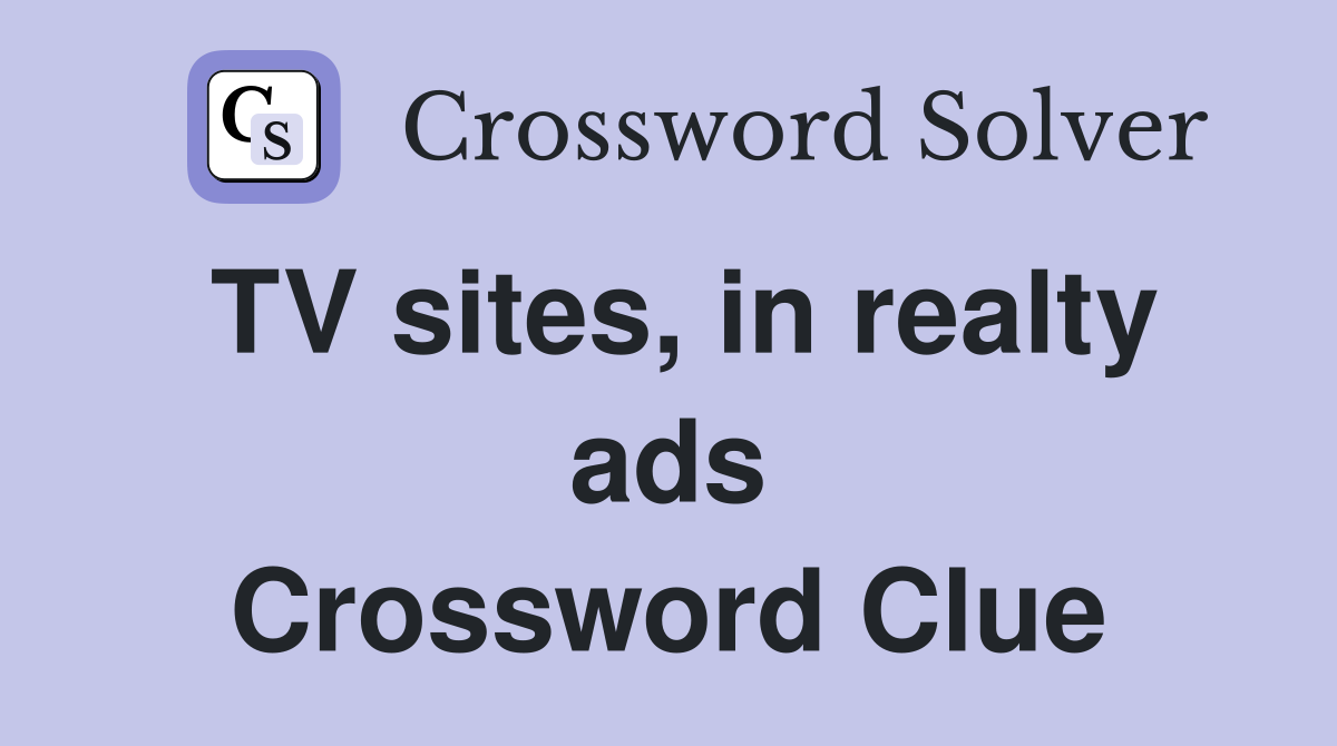 TV sites, in realty ads Crossword Clue