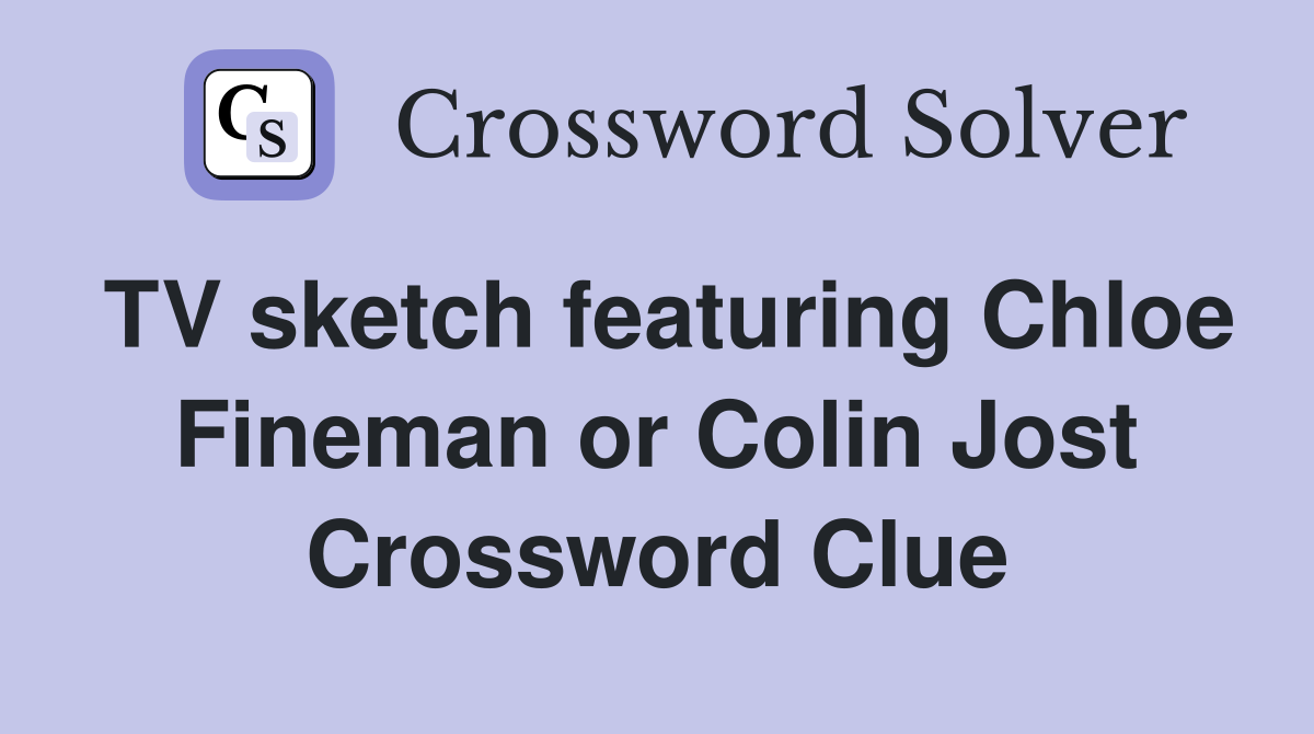 TV sketch featuring Chloe Fineman or Colin Jost Crossword Clue