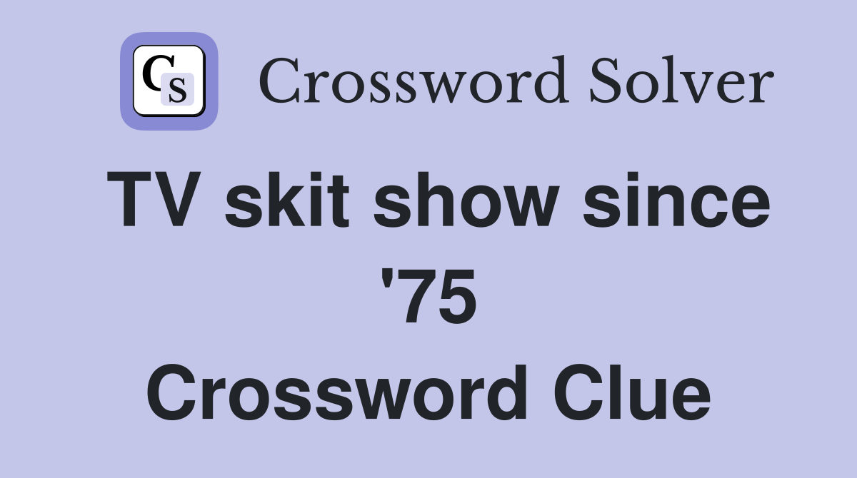 TV skit show since '75 Crossword Clue