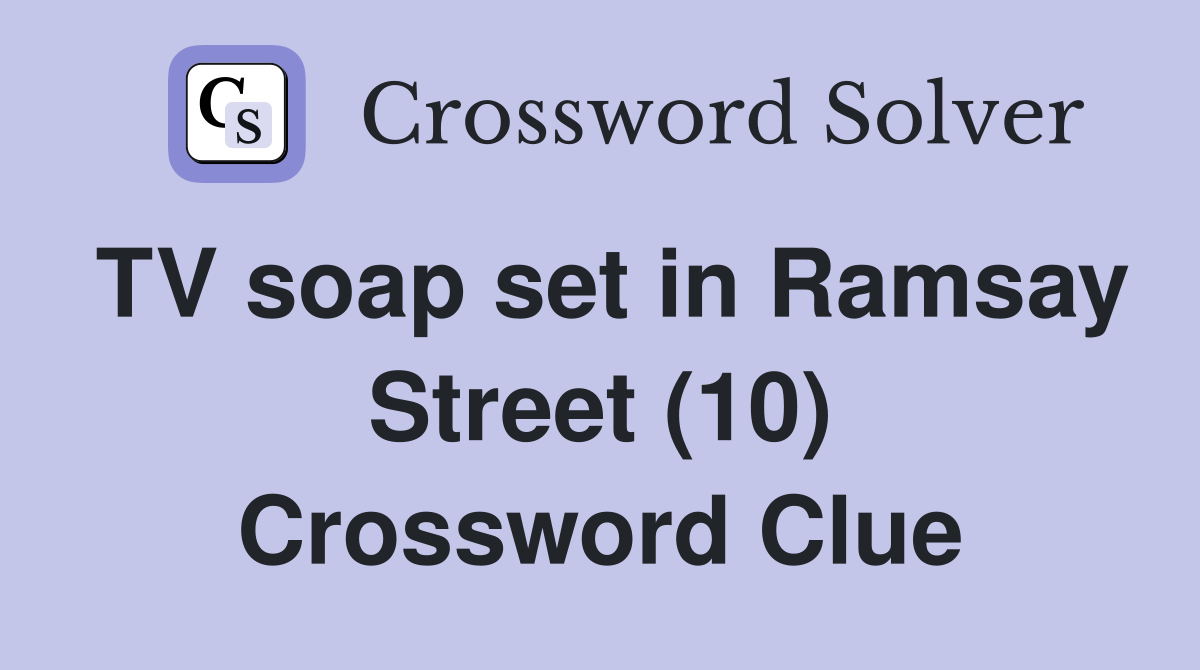 TV soap set in Ramsay Street (10) Crossword Clue