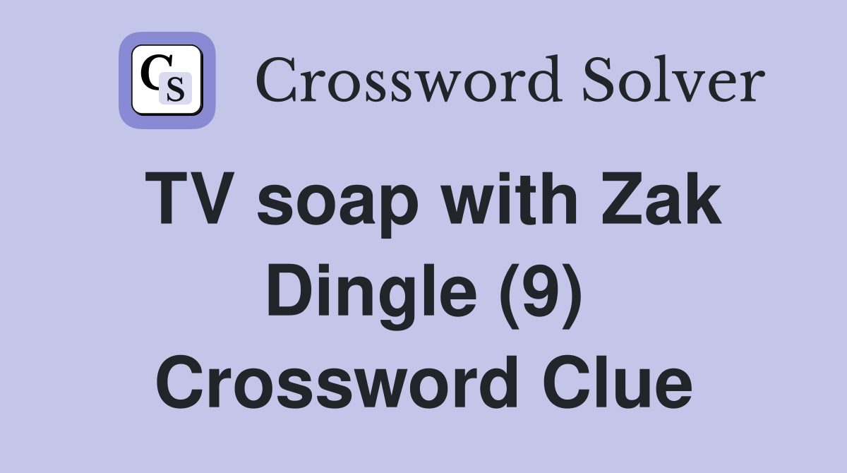 TV soap with Zak Dingle (9) Crossword Clue