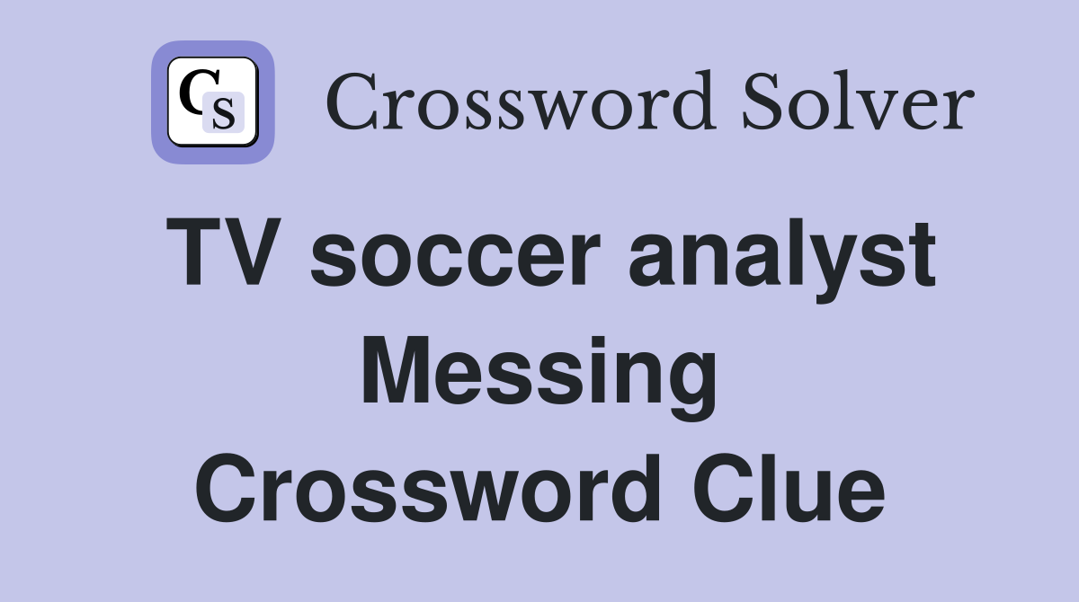 TV soccer analyst Messing Crossword Clue