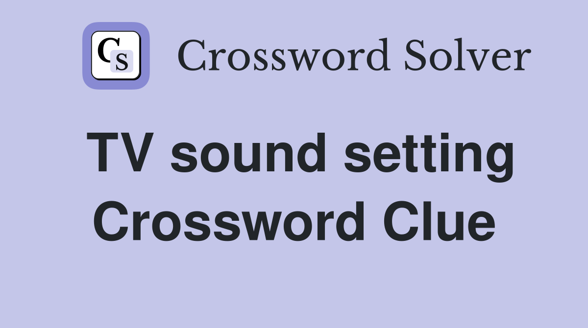 TV sound setting Crossword Clue