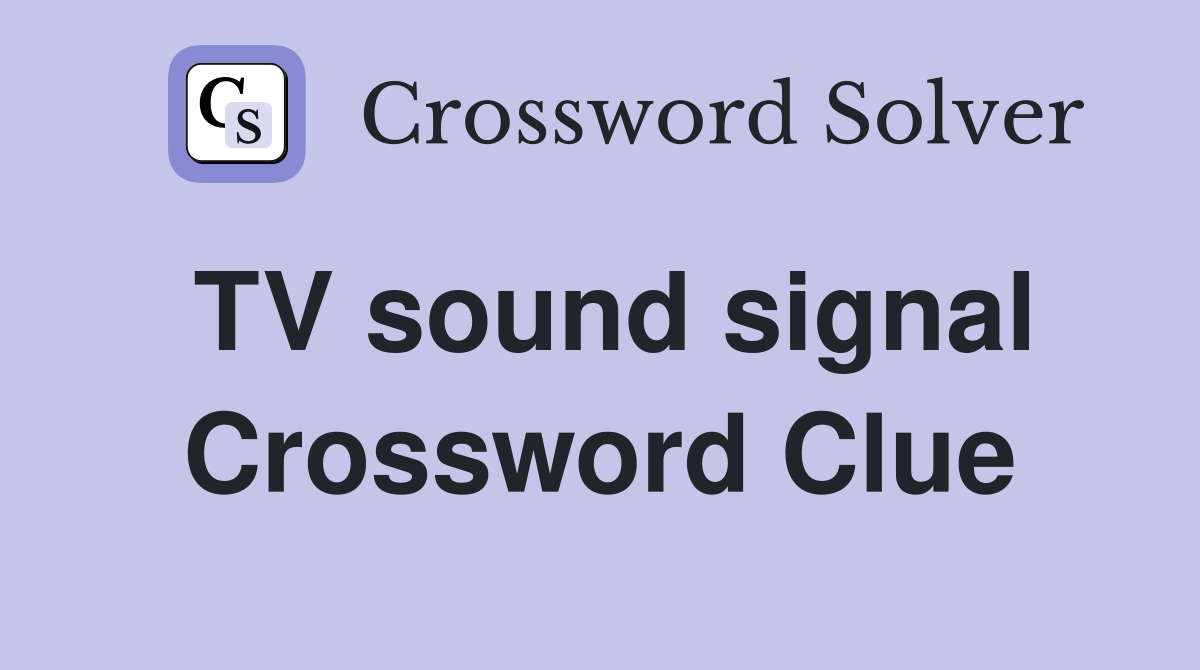 TV sound signal Crossword Clue
