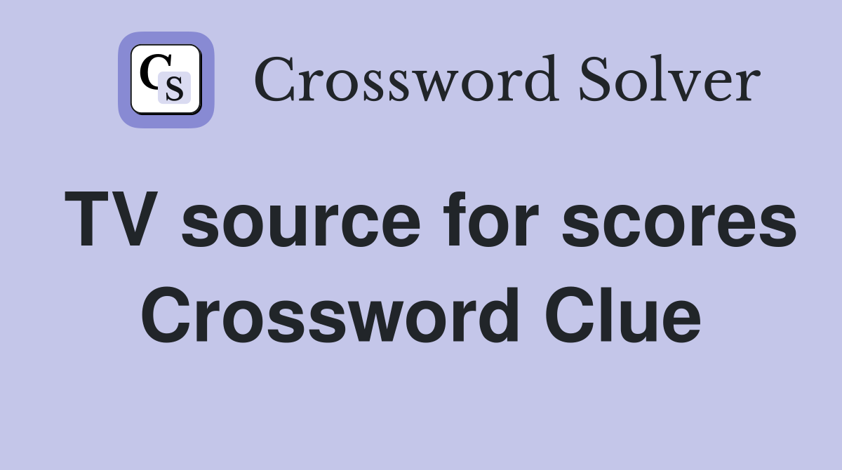 TV source for scores Crossword Clue