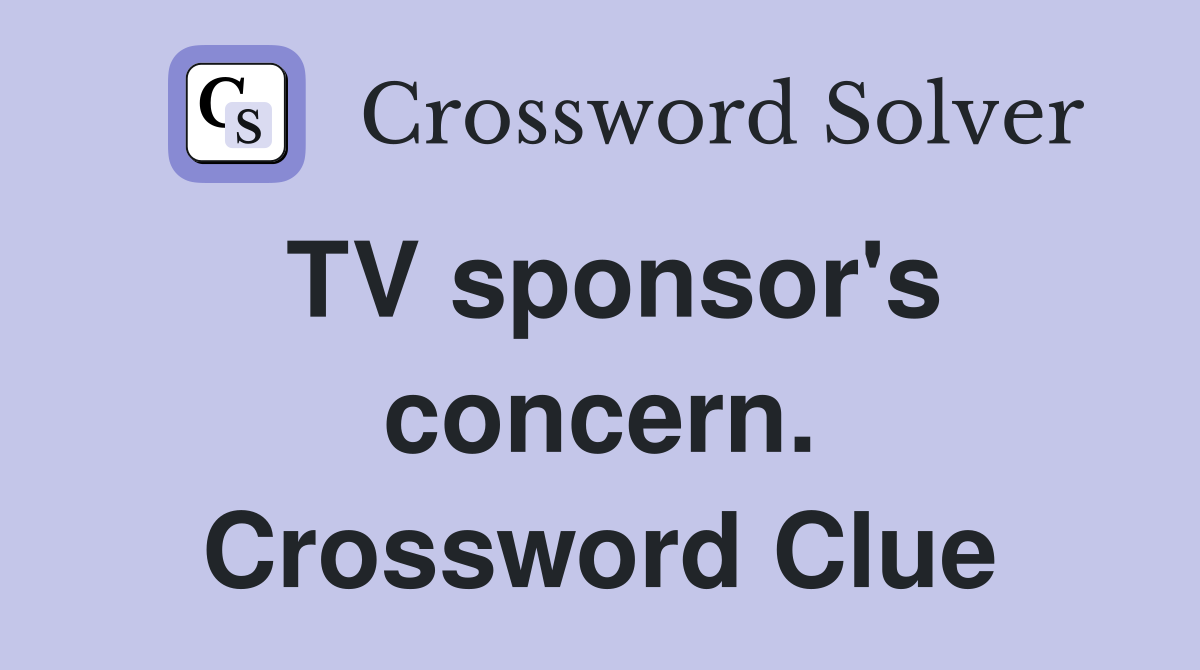 TV sponsor's concern. Crossword Clue