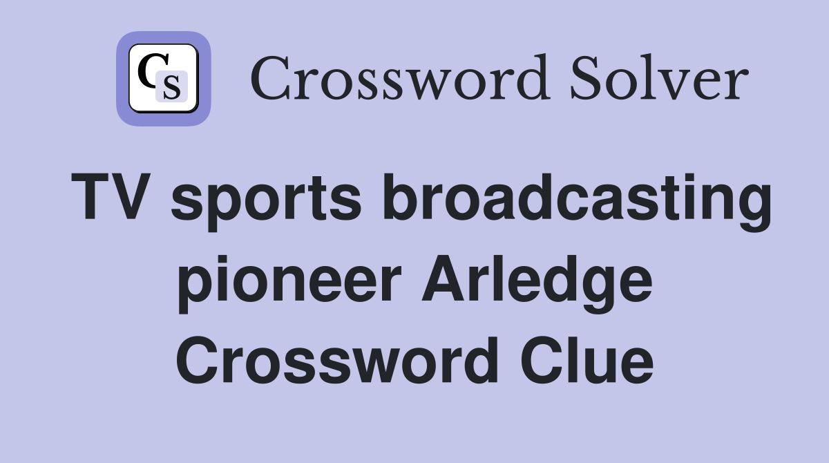 TV sports broadcasting pioneer Arledge Crossword Clue