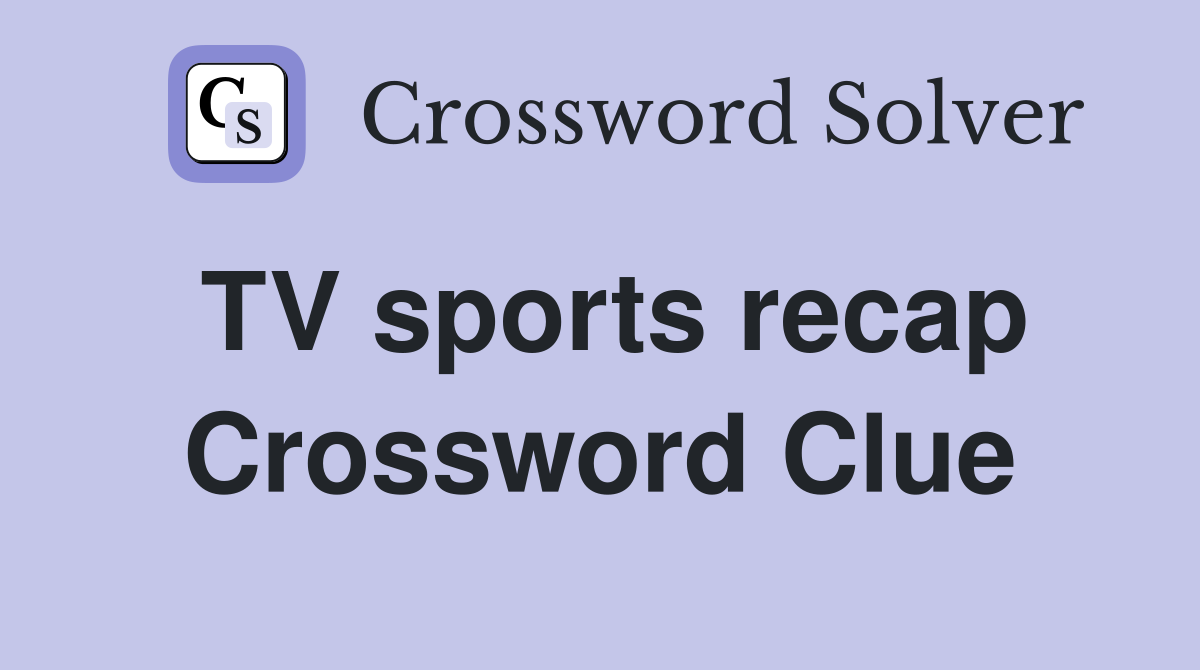 TV sports recap Crossword Clue