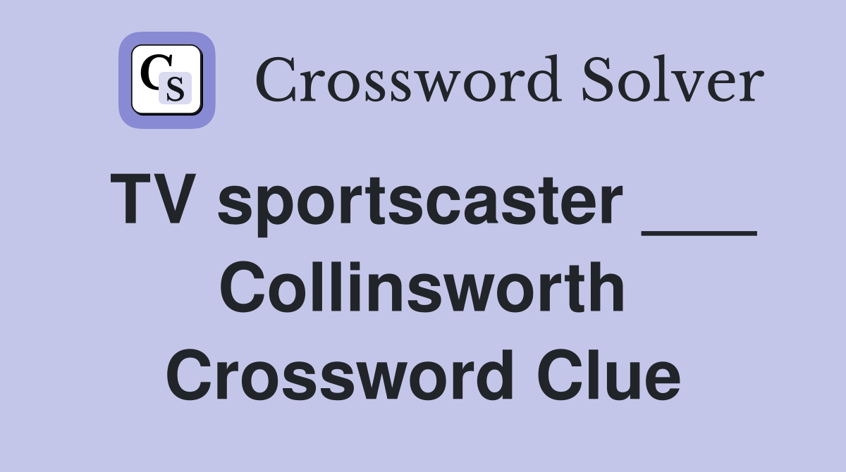TV sportscaster ___ Collinsworth Crossword Clue
