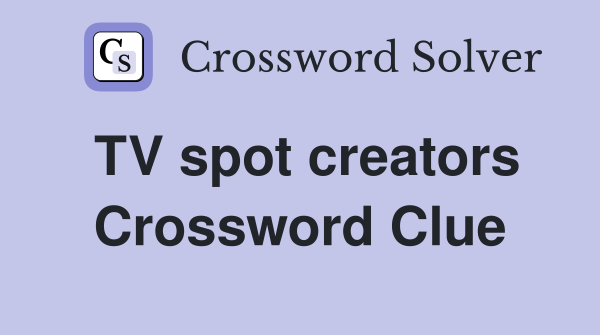 TV spot creators Crossword Clue