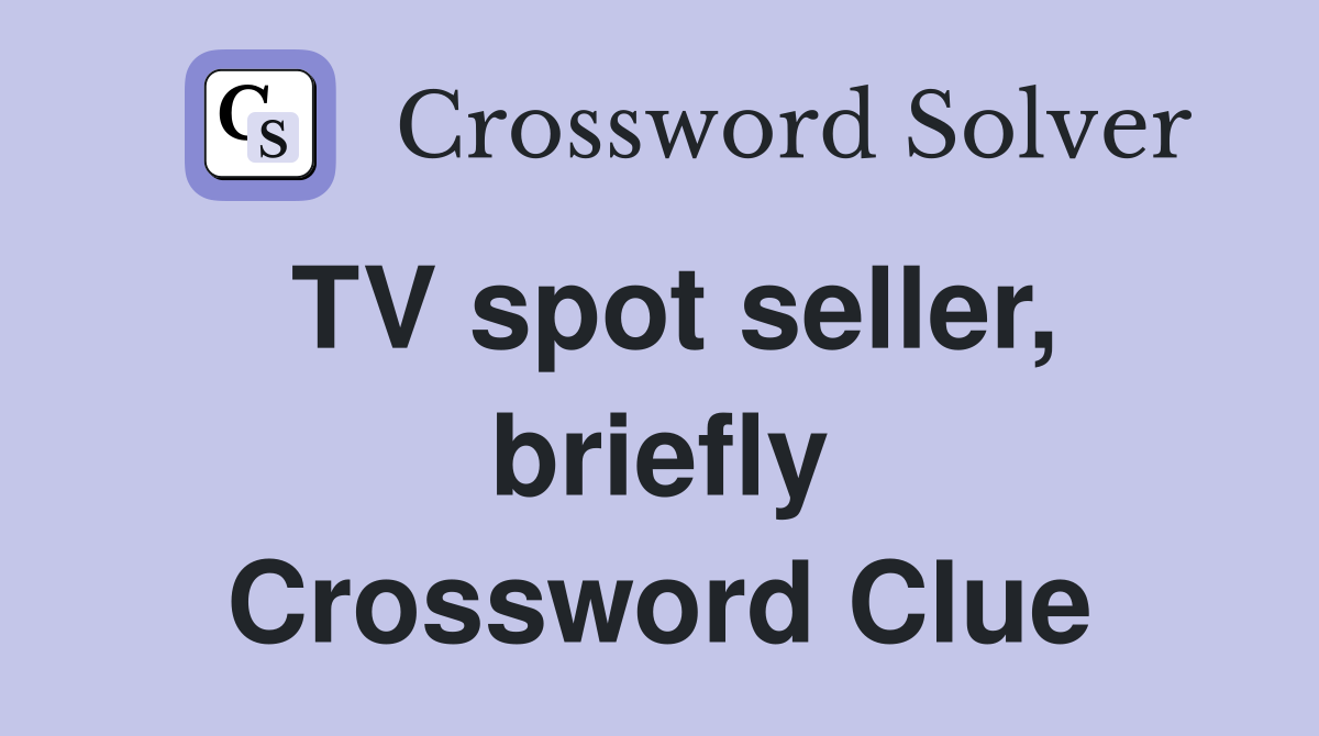 TV spot seller, briefly Crossword Clue