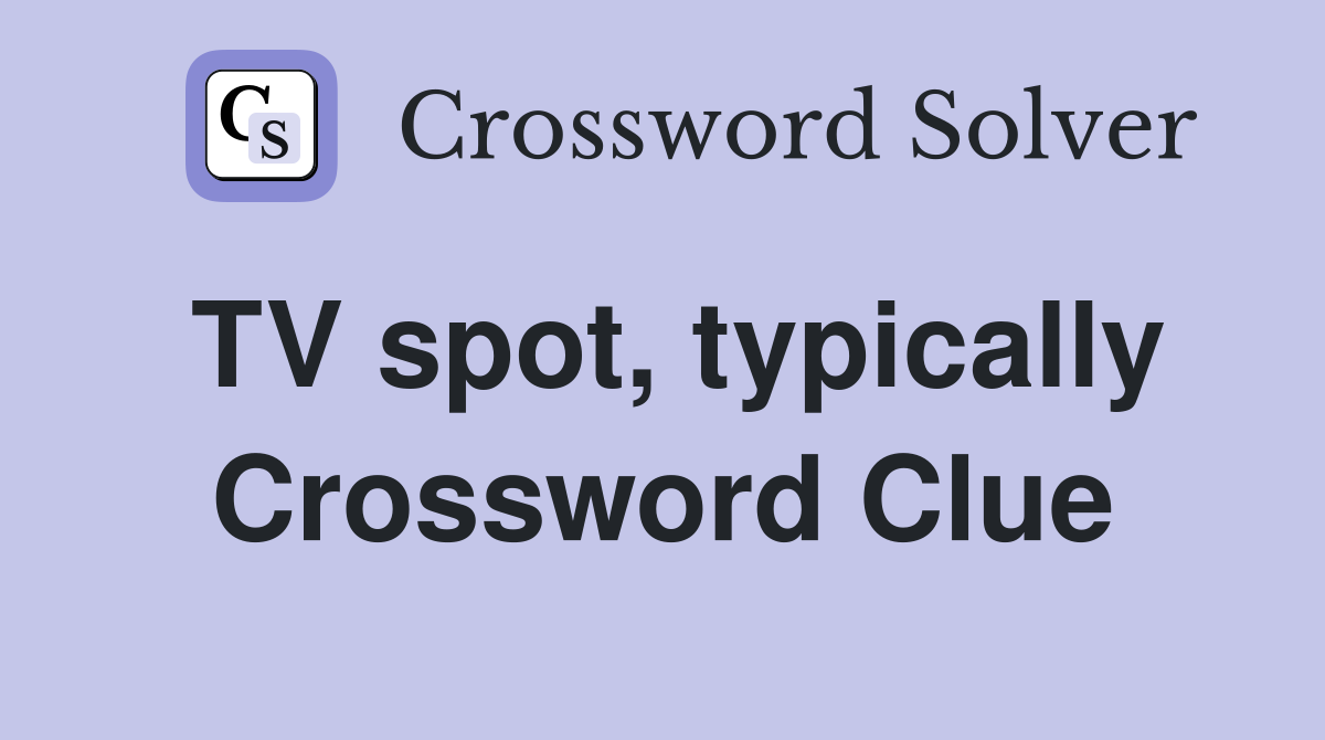 TV spot, typically Crossword Clue