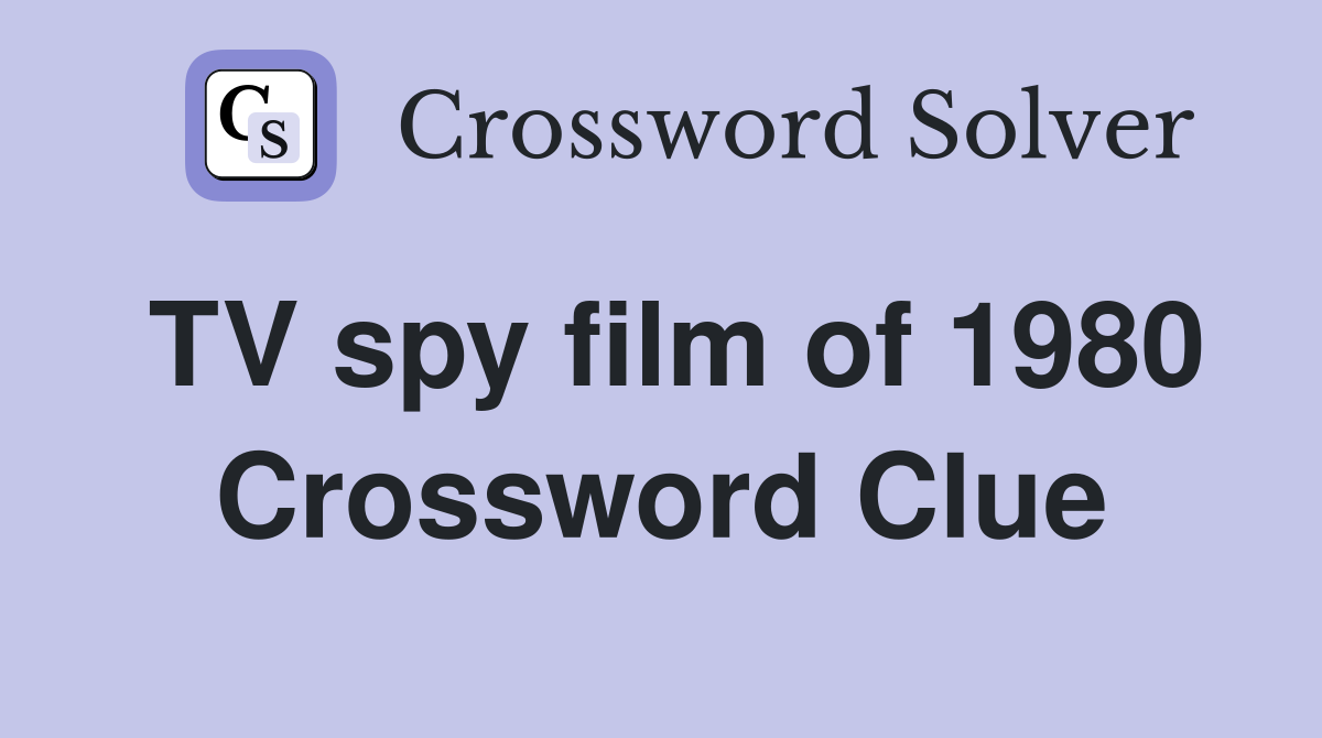 TV spy film of 1980 Crossword Clue