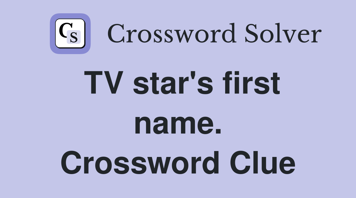 TV star's first name. Crossword Clue