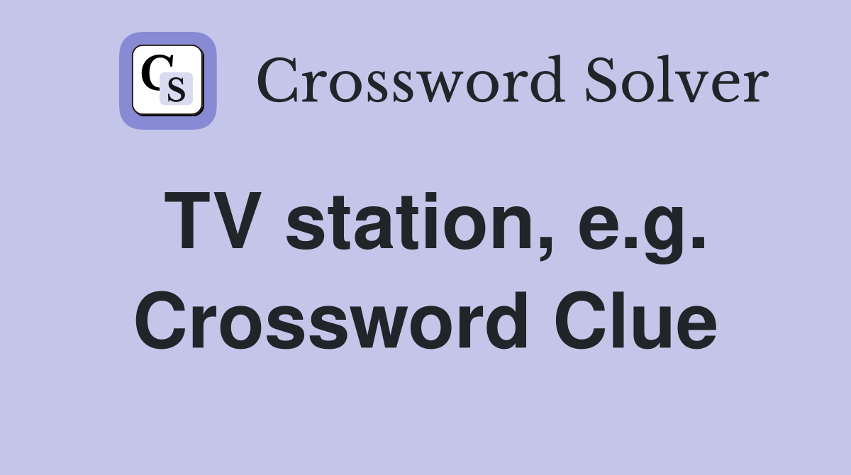 TV station, e.g. Crossword Clue