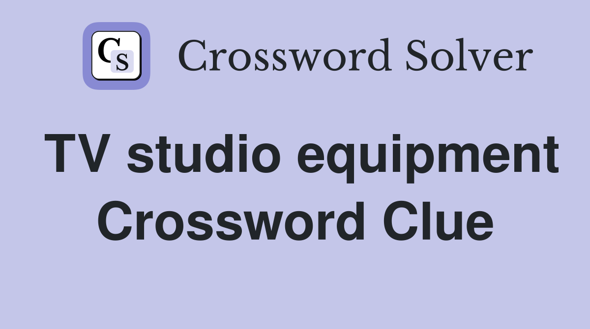 TV studio equipment Crossword Clue