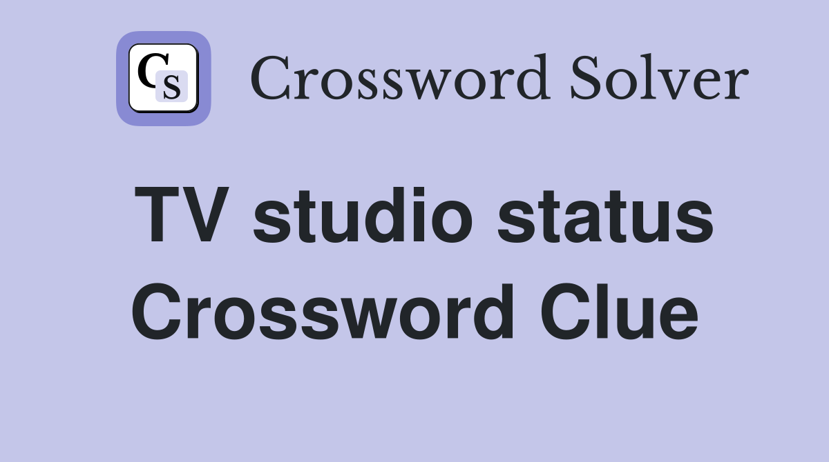 TV studio status Crossword Clue