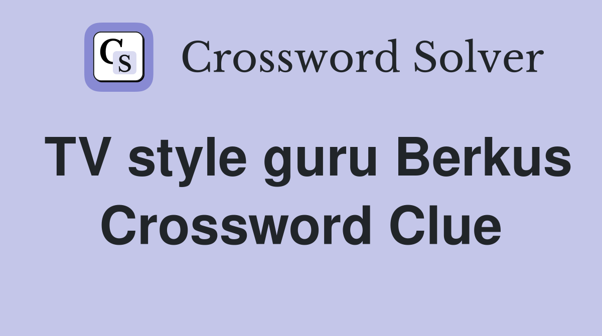 TV style guru Berkus Crossword Clue