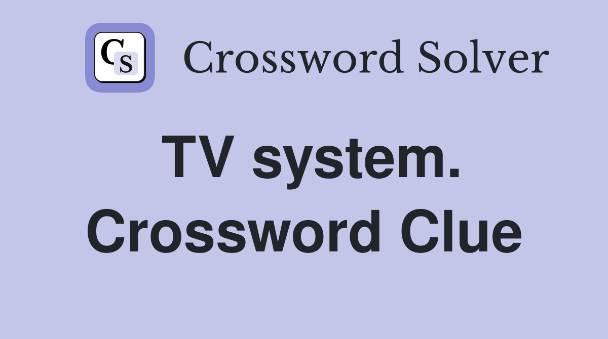 TV system. Crossword Clue