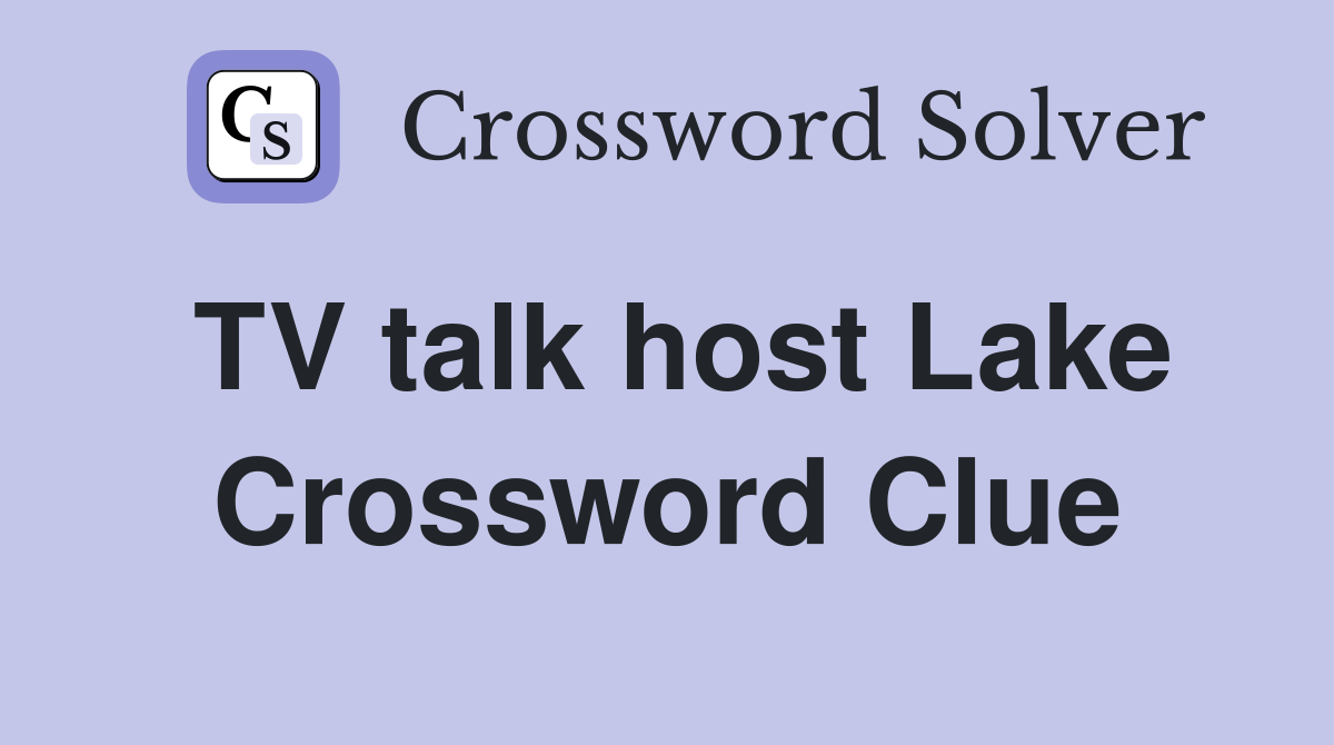TV talk host Lake Crossword Clue