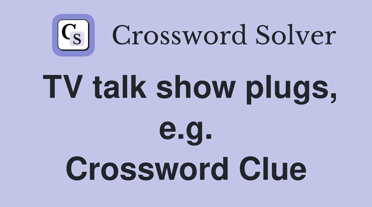 TV talk show plugs, e.g. Crossword Clue