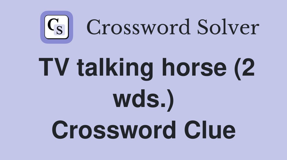 TV talking horse (2 wds.) Crossword Clue
