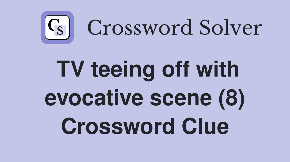 TV teeing off with evocative scene (8) Crossword Clue