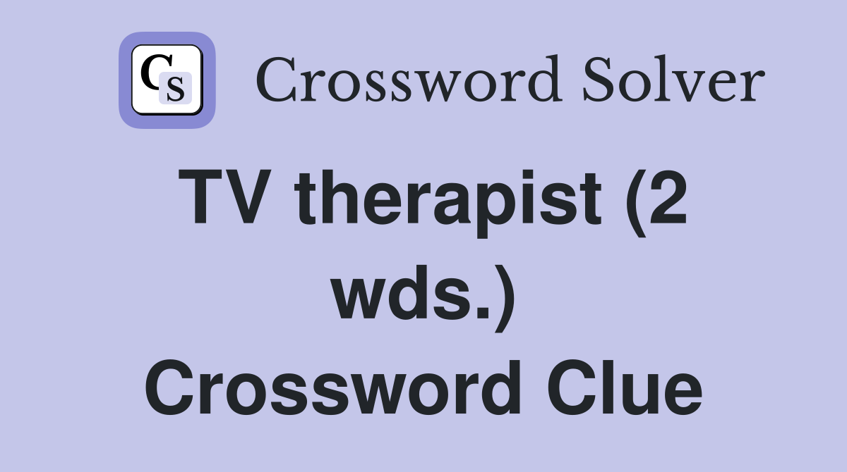 TV therapist (2 wds.) Crossword Clue