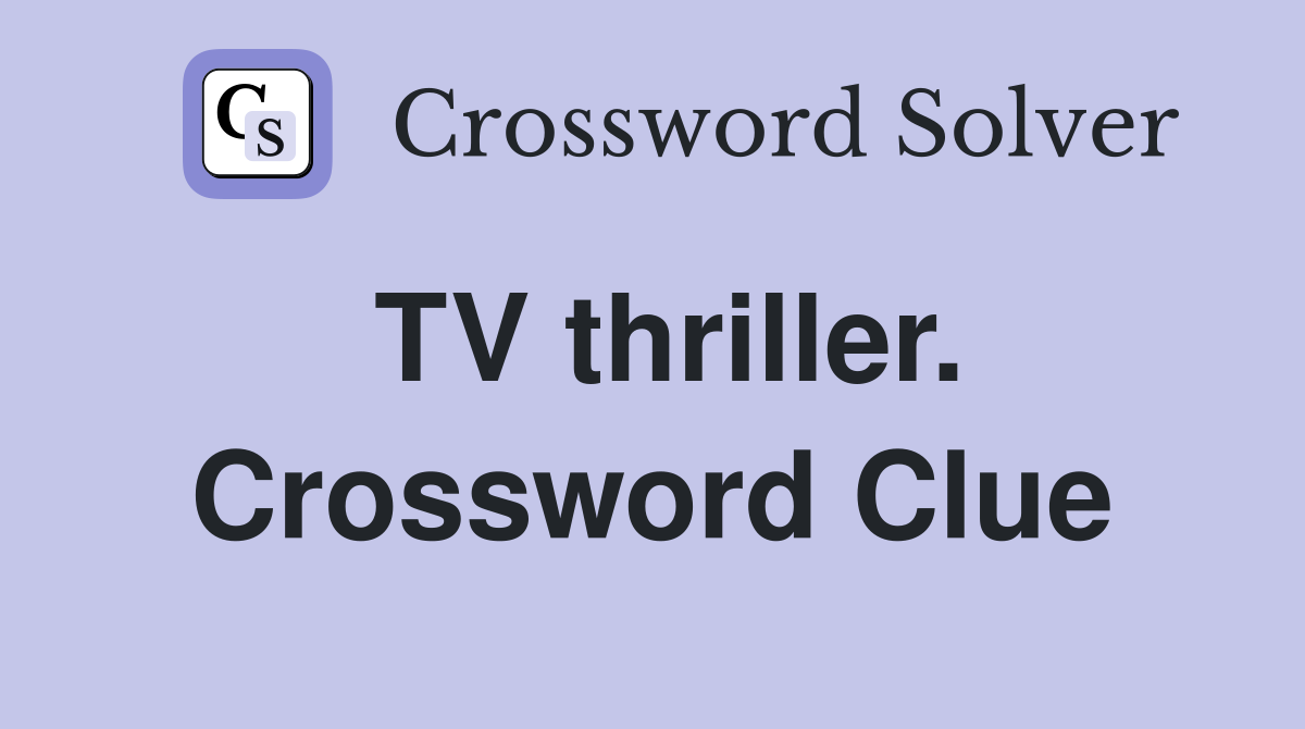 TV thriller. Crossword Clue