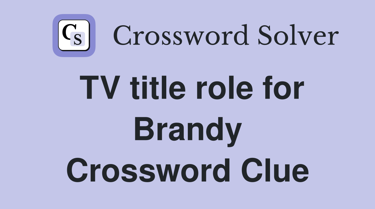 TV title role for Brandy Crossword Clue