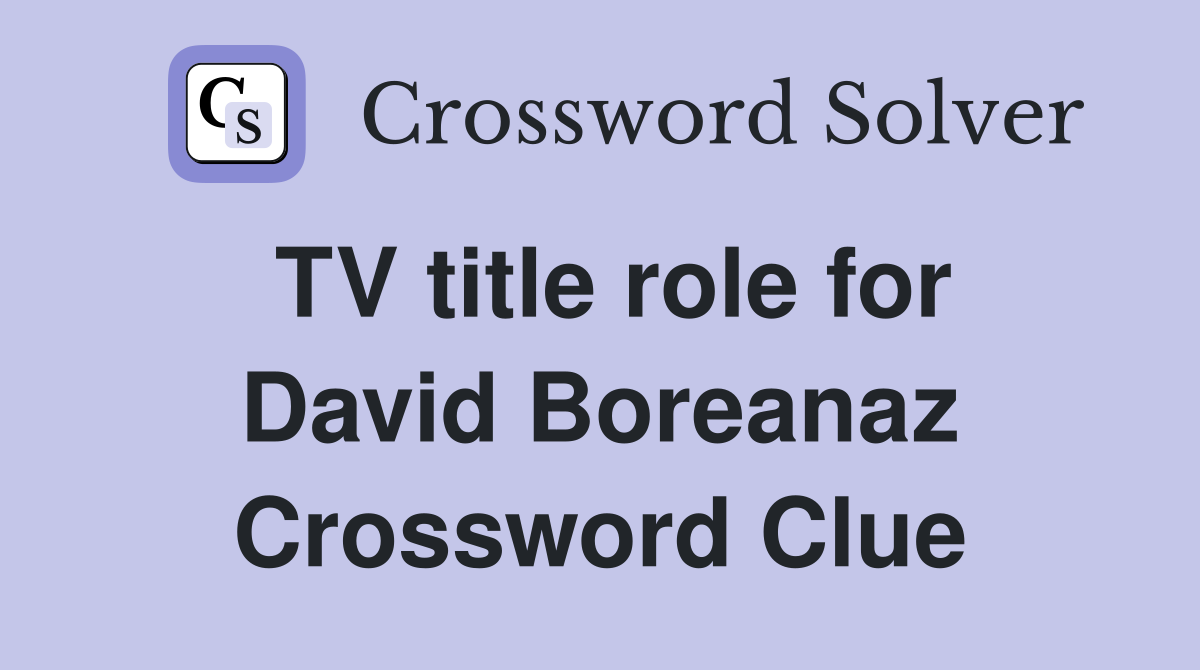 TV title role for David Boreanaz Crossword Clue