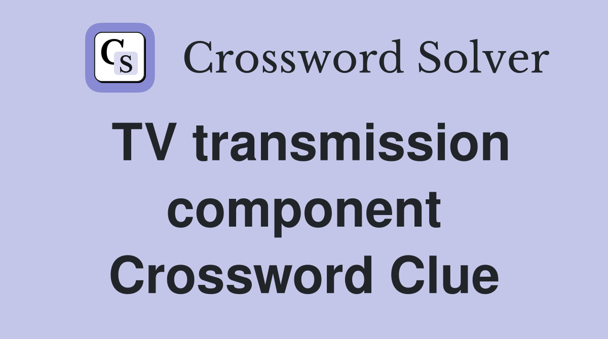 TV transmission component Crossword Clue
