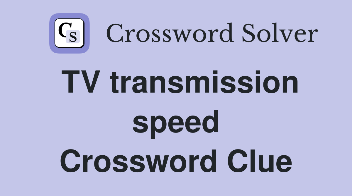 TV transmission speed Crossword Clue
