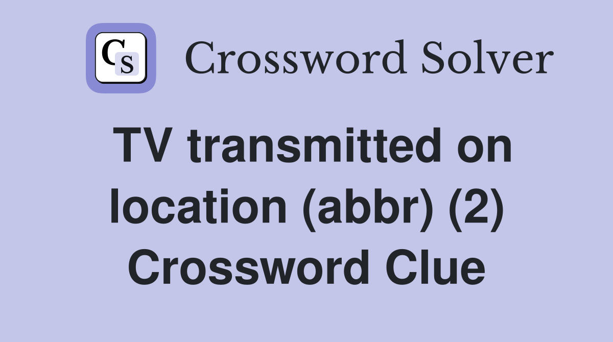 TV transmitted on location (abbr) (2) Crossword Clue