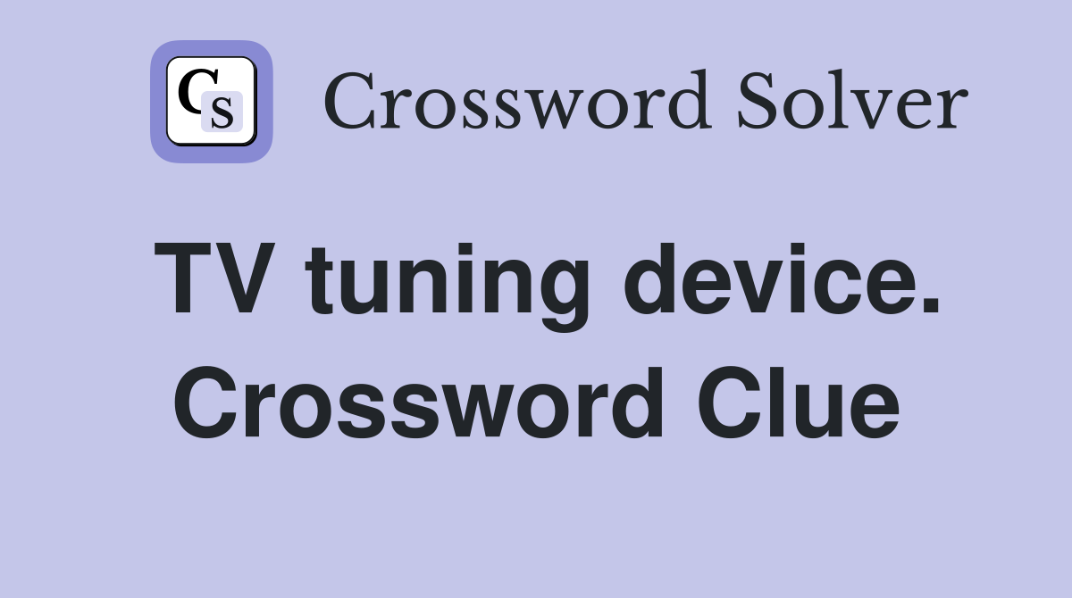 TV tuning device. Crossword Clue