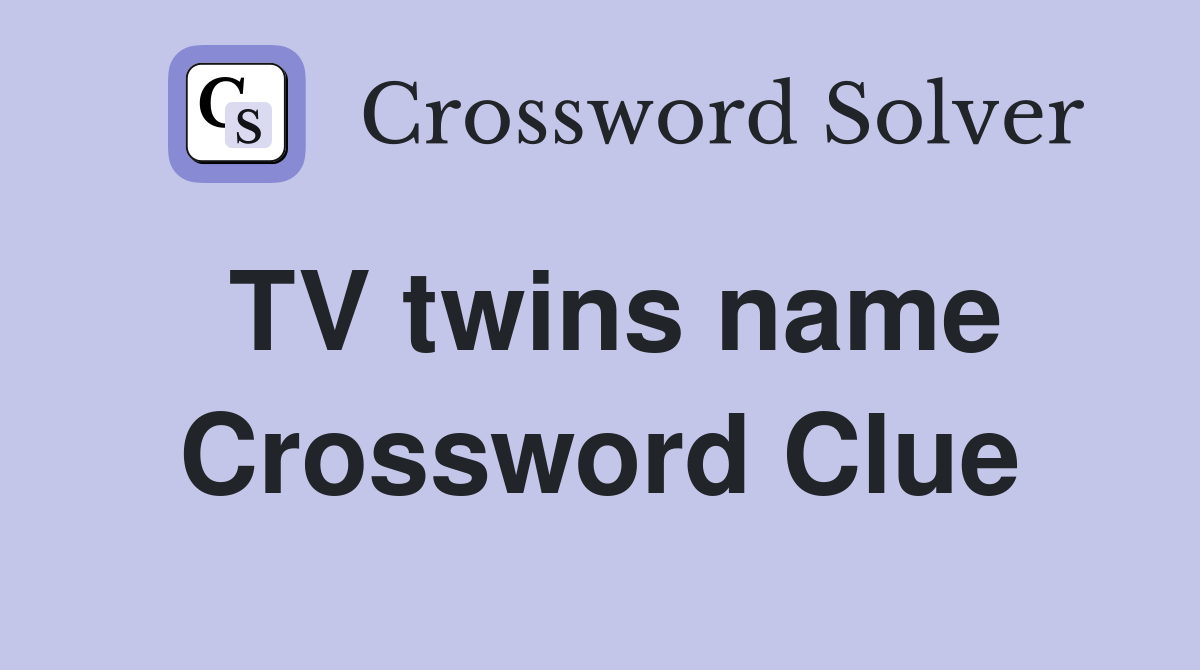 TV twins name Crossword Clue