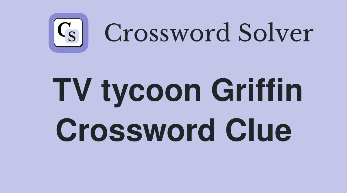 TV tycoon Griffin Crossword Clue