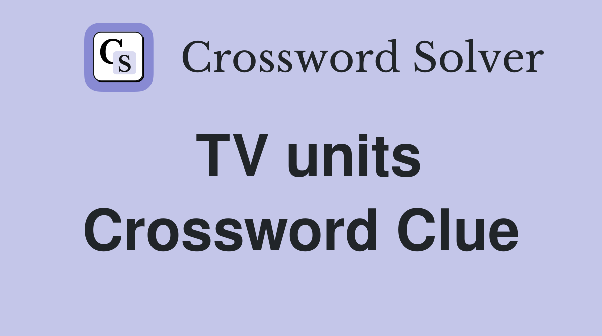 TV units Crossword Clue