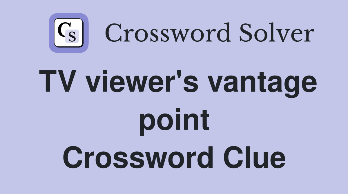 TV viewer's vantage point Crossword Clue
