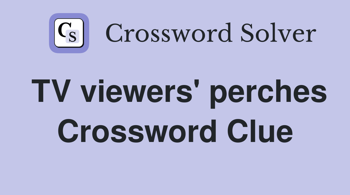 TV viewers' perches Crossword Clue