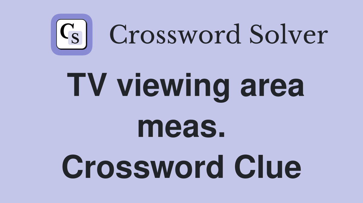 TV viewing area meas. Crossword Clue