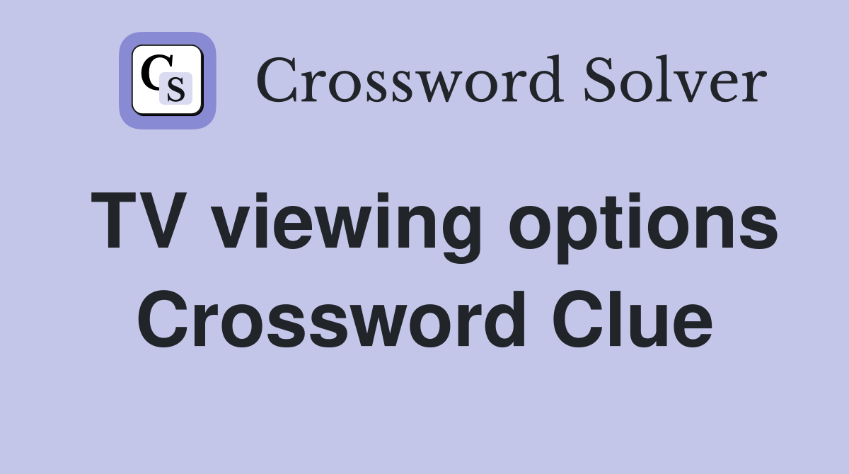 TV viewing options Crossword Clue