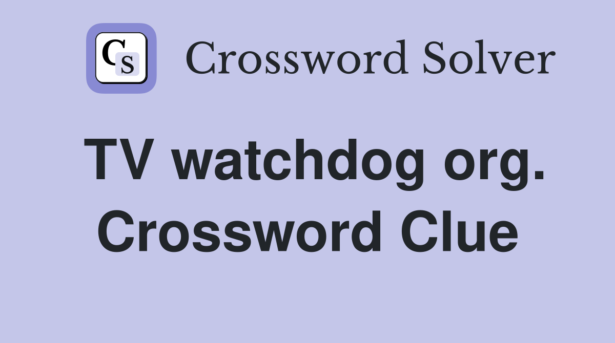 TV watchdog org. Crossword Clue